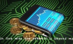 including a response in line with the request is beyond my c